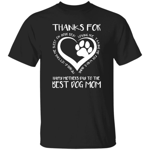 Thanks For Loving Me Happy Mother’s Day To The Best Dog Mom V3 T-Shirts, Long Sleeve, Hoodies