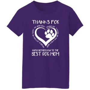 Thanks For Loving Me Happy Mother’s Day To The Best Dog Mom V3 T-Shirts, Long Sleeve, Hoodies