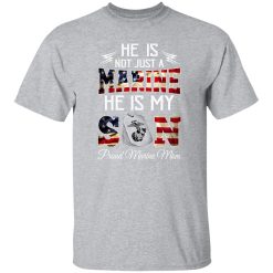 He Is Not Just A Marine He Is My Son Proud Marine Mom T-Shirts, Long Sleeve, Hoodies