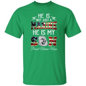 He Is Not Just A Marine He Is My Son Proud Marine Mom T-Shirts, Long Sleeve, Hoodies