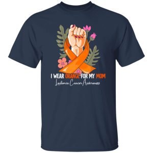 I Wear Orange For My Mom Leukemia Awareness V3 T-Shirts, Long Sleeve, Hoodies