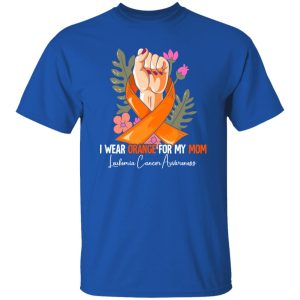 I Wear Orange For My Mom Leukemia Awareness V3 T-Shirts, Long Sleeve, Hoodies