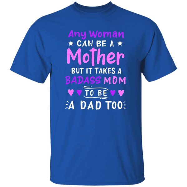 Any Woman Can Be A Mother Single Mom T-Shirts, Long Sleeve, Hoodies