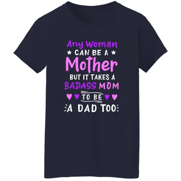 Any Woman Can Be A Mother Single Mom T-Shirts, Long Sleeve, Hoodies