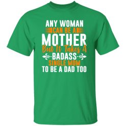 Any woman can be a mother but it takes badass T-Shirts, Long Sleeve, Hoodies