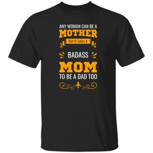 Any Woman Can Be Mother Takes T-Shirts, Long Sleeve, Hoodies