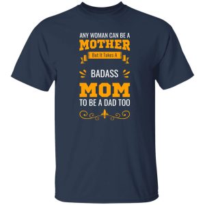 Any Woman Can Be Mother Takes T-Shirts, Long Sleeve, Hoodies