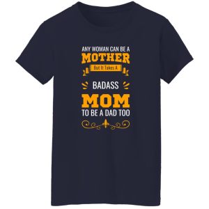 Any Woman Can Be Mother Takes T-Shirts, Long Sleeve, Hoodies