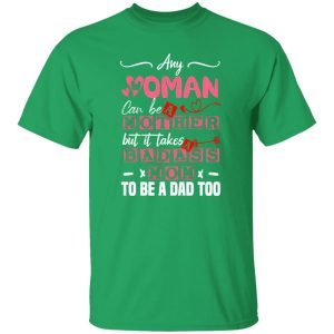 Any Woman Can Be A Mother But It Takes Badass Single Mom To Be A Dad Too – Single Mother T-Shirts, Long Sleeve, Hoodies