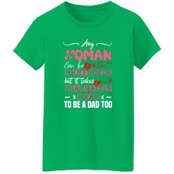 Any Woman Can Be A Mother But It Takes Badass Single Mom To Be A Dad Too – Single Mother T-Shirts, Long Sleeve, Hoodies