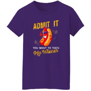 Admit It You Want To Taste My Weiner V3 T-Shirts, Long Sleeve, Hoodies