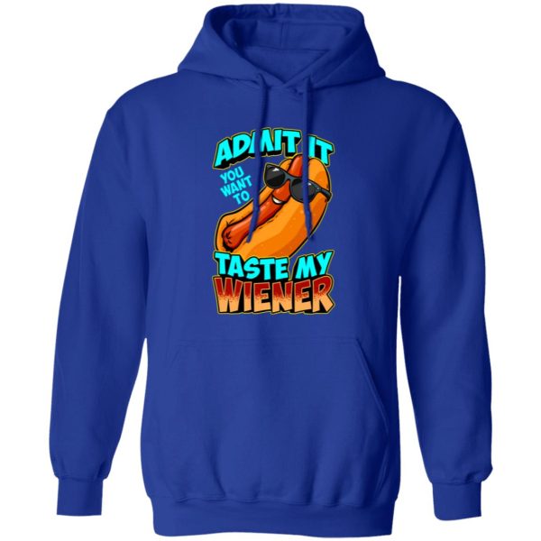 Admit It You Want To Taste My Wiener T-Shirts, Long Sleeve, Hoodies