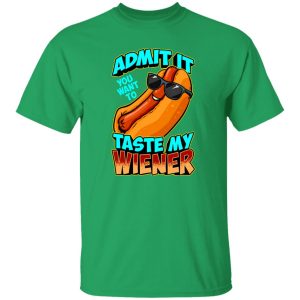 Admit It You Want To Taste My Wiener T-Shirts, Long Sleeve, Hoodies