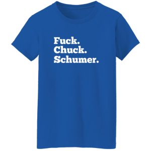 Fuck Chuck Schumer T-Shirts, Long Sleeve, Hoodies