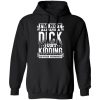 I’m Not Always A Dick – Just Kidding Go Fuck Yourself V3 T-Shirts, Long Sleeve, Hoodies
