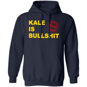 Kale Is Bullshit T-Shirts, Long Sleeve, Hoodies