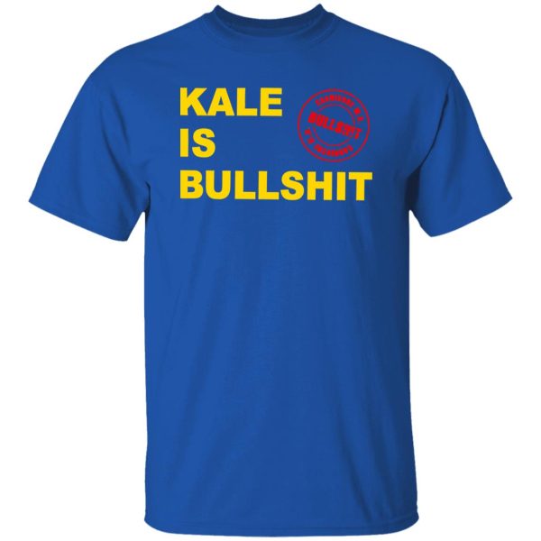 Kale Is Bullshit T-Shirts, Long Sleeve, Hoodies