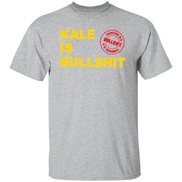 Kale Is Bullshit T-Shirts, Long Sleeve, Hoodies