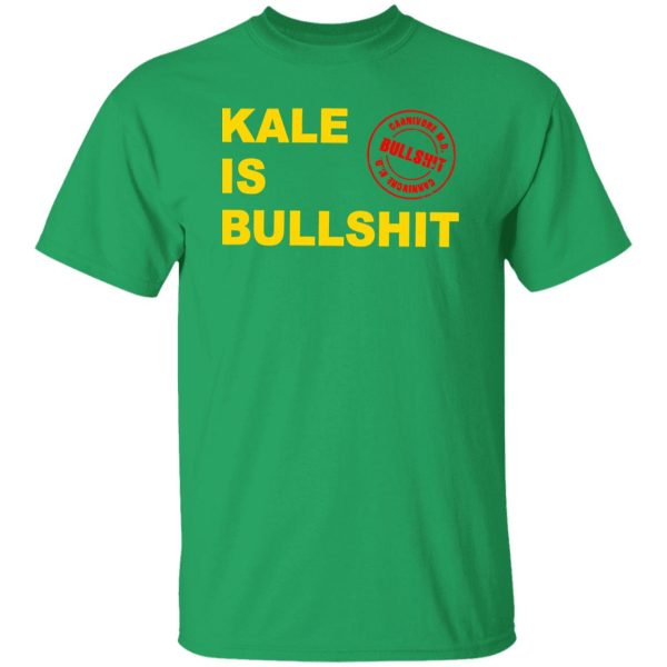 Kale Is Bullshit T-Shirts, Long Sleeve, Hoodies