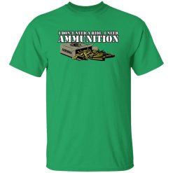 Funker530 I Don’t Need A Ride I Need Ammunition T-Shirts, Long Sleeve, Hoodies