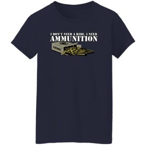 Funker530 I Don’t Need A Ride I Need Ammunition T-Shirts, Long Sleeve, Hoodies