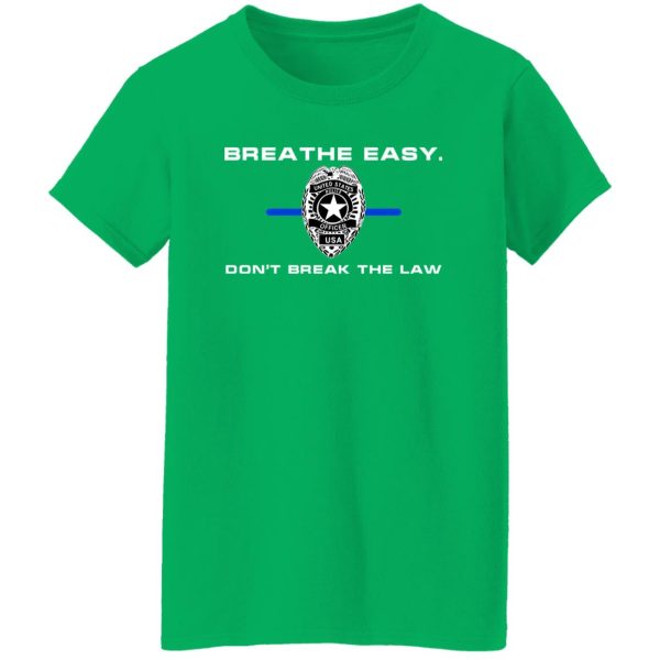 Breathe Easy Don’t Break The Law T-Shirts, Long Sleeve, Hoodies