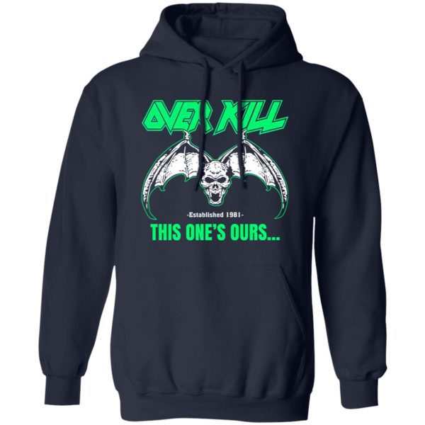 OverKill This One’s Ours Get Your Own Fucking Logo T-Shirts, Long Sleeve, Hoodies