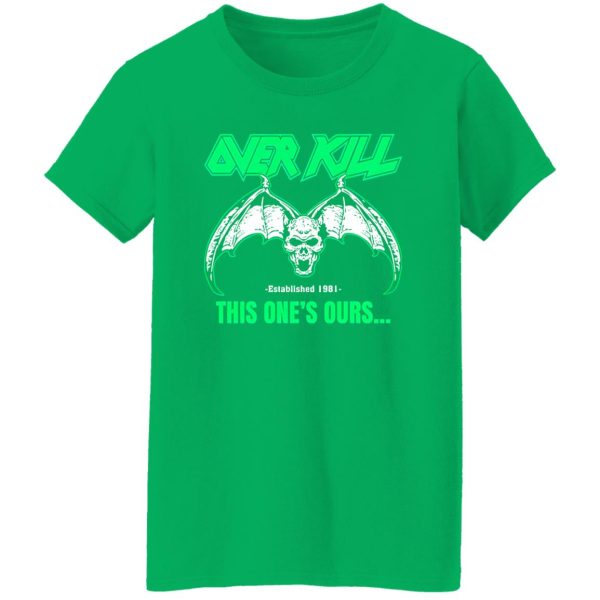 OverKill This One’s Ours Get Your Own Fucking Logo T-Shirts, Long Sleeve, Hoodies