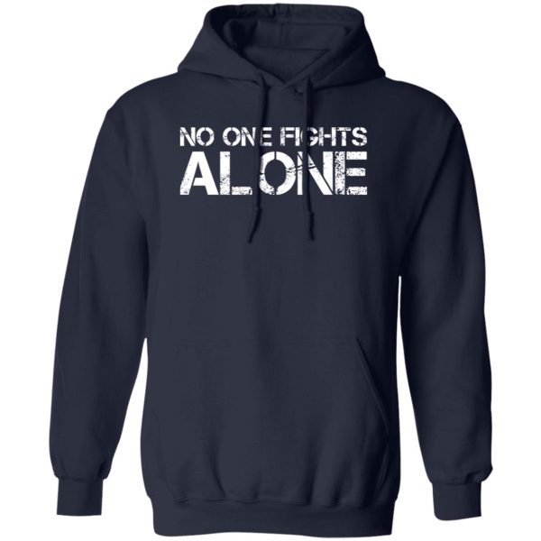 No One Fights Alone T-Shirts, Long Sleeve, Hoodies