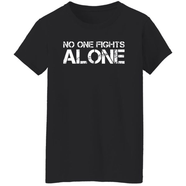 No One Fights Alone T-Shirts, Long Sleeve, Hoodies