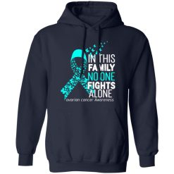In this family no one fights alone ovarian cancer awareness T-Shirts, Long Sleeve, Hoodies