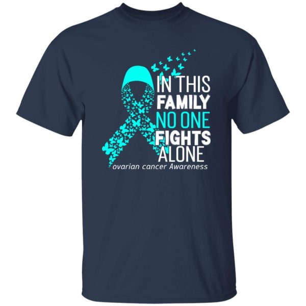 In this family no one fights alone ovarian cancer awareness T-Shirts, Long Sleeve, Hoodies