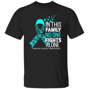 In this family no one fights alone ovarian cancer awareness T-Shirts, Long Sleeve, Hoodies