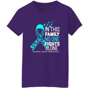 In this family no one fights alone ovarian cancer awareness T-Shirts, Long Sleeve, Hoodies