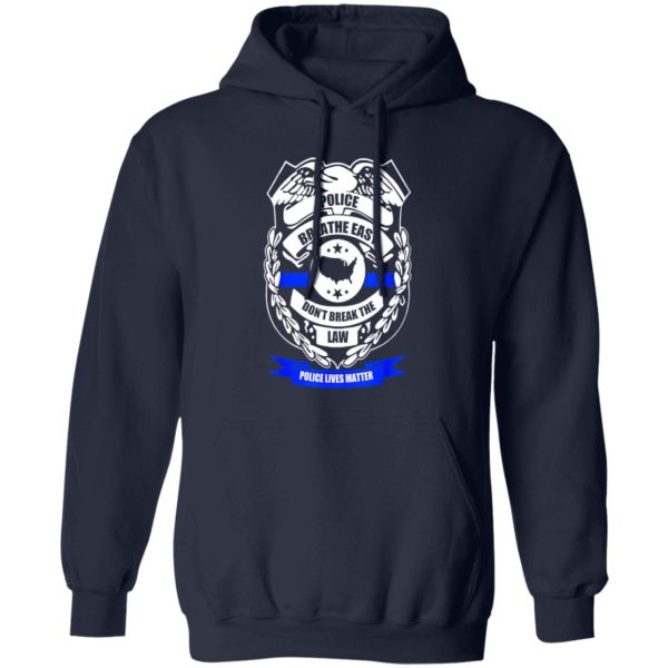 Police breathe easy don’t break the law T-Shirts, Long Sleeve, Hoodies