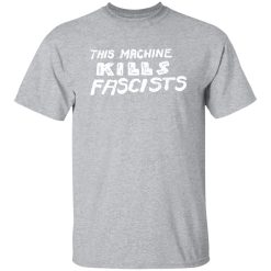 This Machine Kills Fascists T-Shirts, Long Sleeve, Hoodies