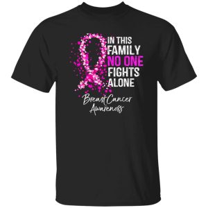 In This Family No One Fights Alone Breast Cancer Awareness T-Shirts, Long Sleeve, Hoodies