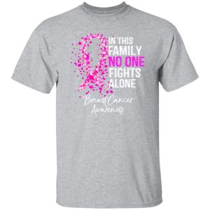 In This Family No One Fights Alone Breast Cancer Awareness T-Shirts, Long Sleeve, Hoodies