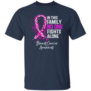 In This Family No One Fights Alone Breast Cancer Awareness T-Shirts, Long Sleeve, Hoodies