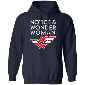 Notice And Wonder Woman T-Shirts, Long Sleeve, Hoodies