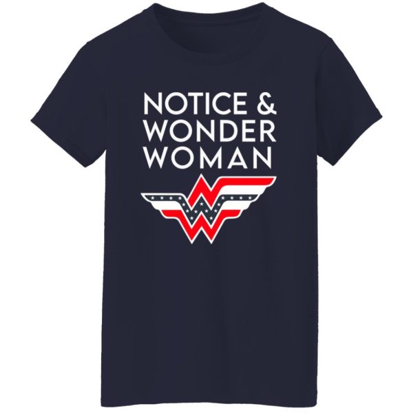 Notice And Wonder Woman T-Shirts, Long Sleeve, Hoodies