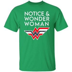 Notice And Wonder Woman T-Shirts, Long Sleeve, Hoodies