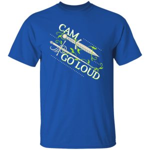 Ninth House Cam Go Loud T-Shirts, Long Sleeve, Hoodies