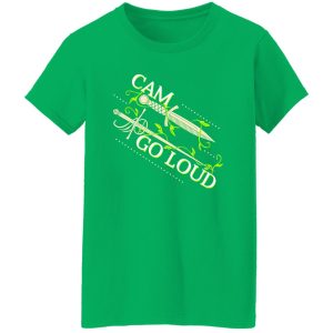 Ninth House Cam Go Loud T-Shirts, Long Sleeve, Hoodies