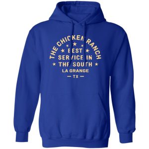 The Chicken Ranch Best Service In The South La Grange TX T-Shirts, Long Sleeve, Hoodies