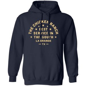 The Chicken Ranch Best Service In The South La Grange TX T-Shirts, Long Sleeve, Hoodies