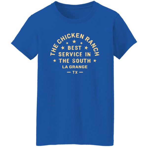 The Chicken Ranch Best Service In The South La Grange TX T-Shirts, Long Sleeve, Hoodies