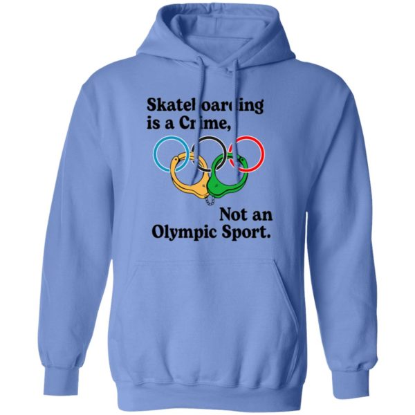 Skateboarding Is A Crime, Not An Olympic Sport T Shirts, Hoodies, Long Sleeve