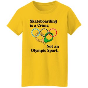 Skateboarding Is A Crime, Not An Olympic Sport T Shirts, Hoodies, Long Sleeve