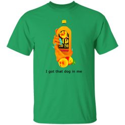 I Got That Dog In Me T Shirts, Hoodies, Long Sleeve